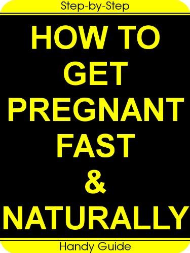 Amazon How To Get Pregnant Fast And Naturally Easy Step By Step Guide For A Happy Healthy