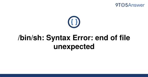 Solved Bin Sh Syntax Error End Of File Unexpected To Answer