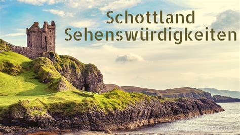 Top 10 Sehenswürdigkeiten Schottland Highlights Mit Bildern