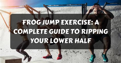 Frog Jump Exercise A Complete Guide To Ripping Your Lower Half