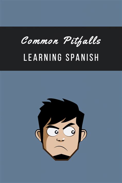 The Most Common Pitfalls Of English Speakers Learningspanish And You