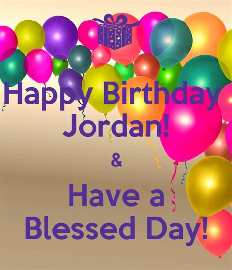 On your birthday let your heart leap for joy, and praise god with song! god teaches us to number our days, that we may present to him a heart of wisdom. —psalm 90:12. Happy Birthday Jordan! & Have a Blessed Day! Poster ...