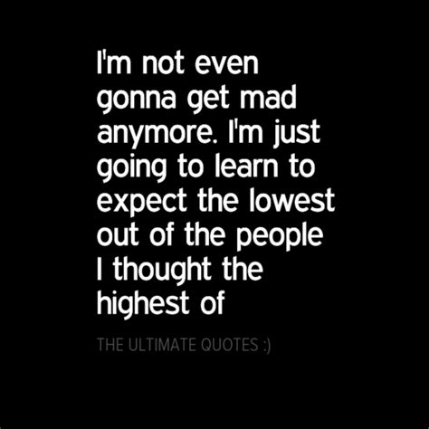 I Am Not Even Gonna Get Mad Anymore Quote Quotes Cards Quotes