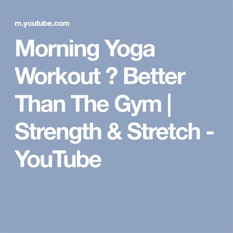 Morning Yoga Workout ♥ Better Than The Gym Strength And Stretch