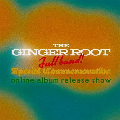 The Ginger Root Full Band Special Commemorative Online Album Release