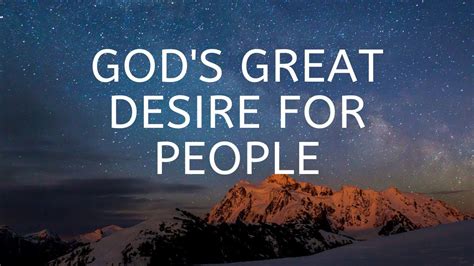 Gods Great Desire For People Youtube