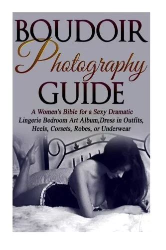boudoir photography guide a women s bible for a sexy dramatic li 13 49 picclick