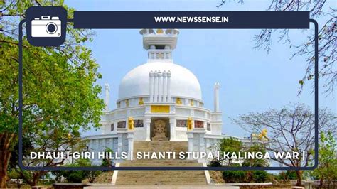 Dhauli Giri Hills Shanti Stupa Kalinga War Odisha News Sense