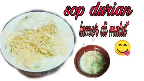 4 resep lempok durian ala rumahan yang mudah dan enak dari komunitas memasak terbesar dunia! cara buat sop durian lumer di mulut - YouTube