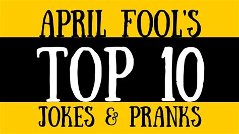 Are you ready for april fool's day? The 10 Best April Fool's Jokes EVER