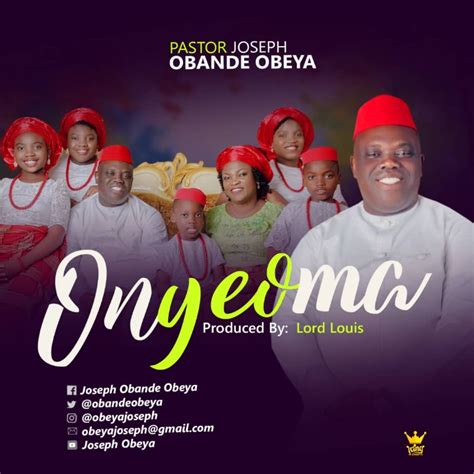 Music Music Onyeoma By Pastor Joseph Obande Obeya Gospelnaija Forum
