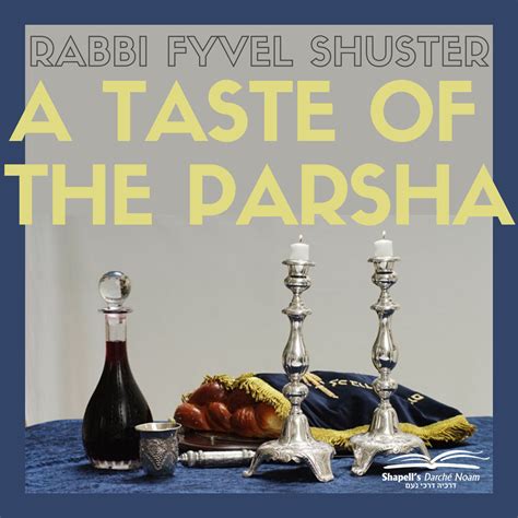 A Taste Of The Parsha Darche Noam