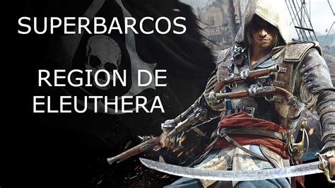 Assassins Creed Black Flag Super Barcos Eleuthera Youtube