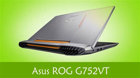 Asus Rog G752vt Dh72 G Sync Gaming Laptop Tech Nuggets