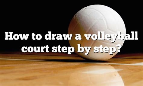 How To Draw A Volleyball Court Step By Step Dna Of Sports