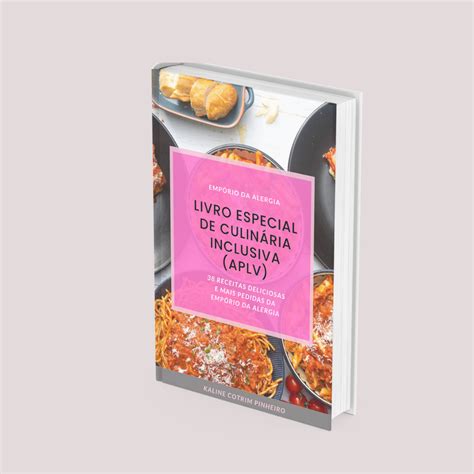 Livro Especial De CulinÁria Inclusiva Aplv Kaline Cotrim Pinheiro