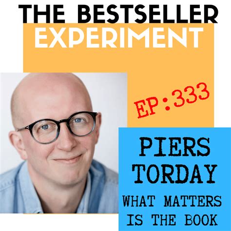 Ep334 Piers Torday — What Matters Is The Book The Bestseller Experiment
