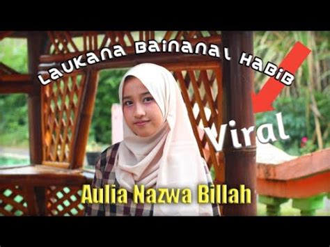 Diterpa skandal, 9 fakta nazwa fidhia seleb tiktok yang lagi viral · 1. LAUKANA BAINANANAL HABIB (Versi Aulia Nazwa Billah) - YouTube