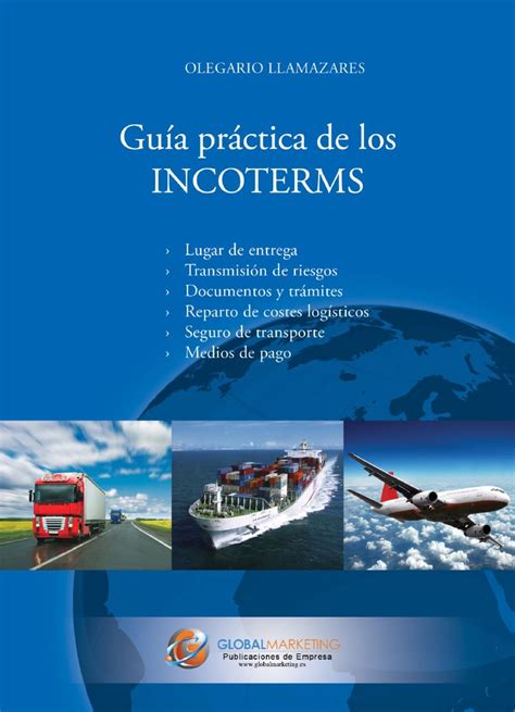Guía práctica de los Incoterms 2010 Global Marketing Para más