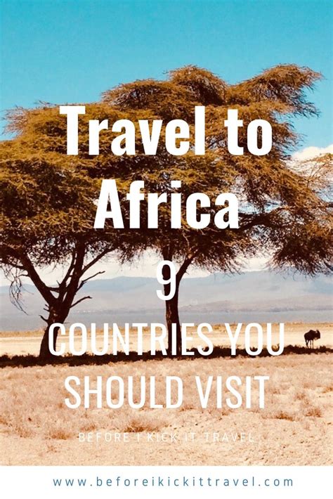 Travel To Africa 9 Countries You Should Visit Africa Travel Africa