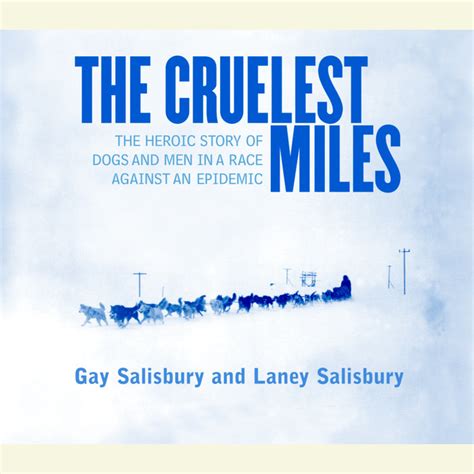 The Cruelest Miles By Gay Salisbury And Laney Salisbury Penguin Random