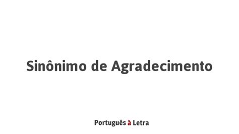 Sinônimo De Agradecimento Português à Letra