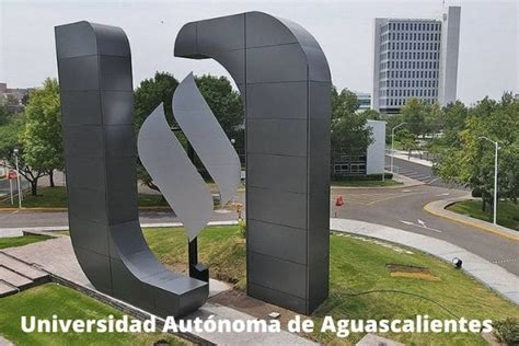 Universidad Autónoma De Aguascalientes Donde Estudiar Carreras