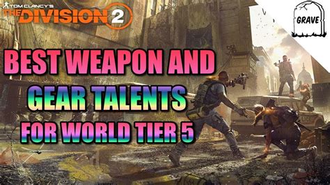Ps4 The Division 2 Best Weapon And Gear Talents In World Tier 5 Youtube