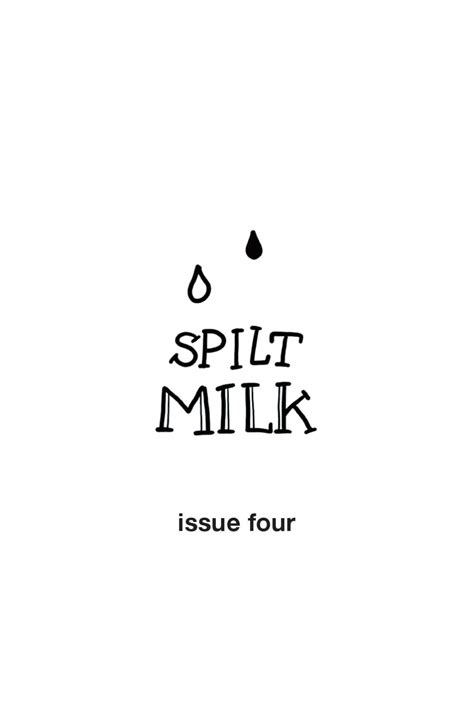 Spilt Milk Issue Four By Spilt Milk Mag Issuu