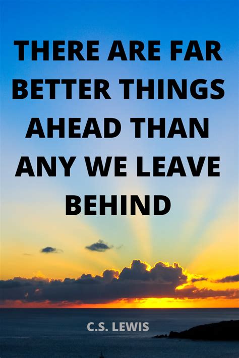 There Are Far Better Things Ahead There Are Far Better Things Ahead