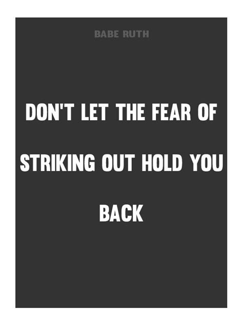 Dont Let The Fear Of Striking Out Hold You Back Babe Ruth