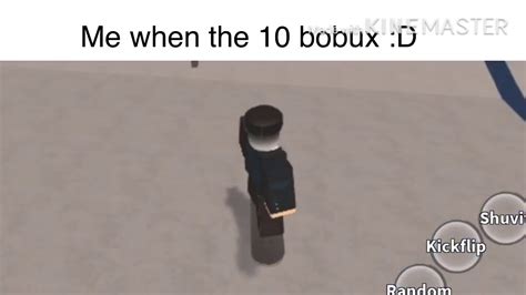 Me When The 10 Bobux D Youtube