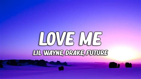 Lil Wayne Love Me Ft Drake Future Lyrics Youtube