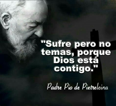 Pin De G♥ Mg En G♥d Padre Pío Padre Pio Oracion Frases De Padre Pio