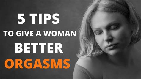 5 Tips To Give A Woman Better Orgasms 2021 Youtube