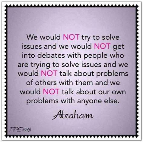 Simply We Would Not Talk About Problems Abraham Hicks Quotes