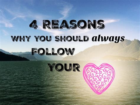 Why Should You Follow Your Heart