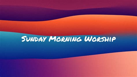 Sunday Morning Worship Youtube