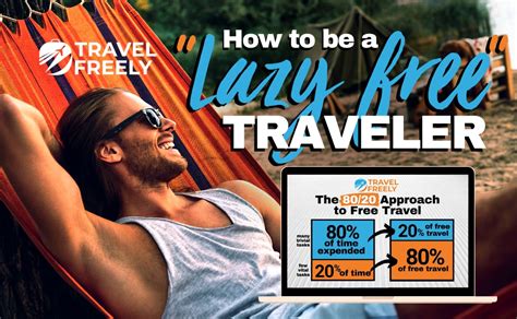 How To Be A Lazy Free Traveler Travel Freely