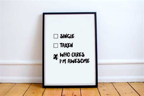 Funny Print Single Taken Who Cares Im Awesome Funny Etsy