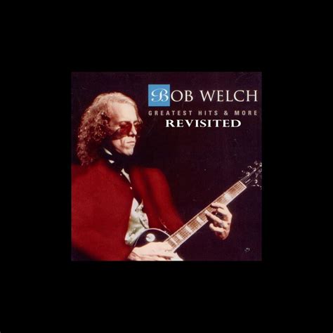 ‎greatest Hits And More Revisited Album By Bob Welch Apple Music