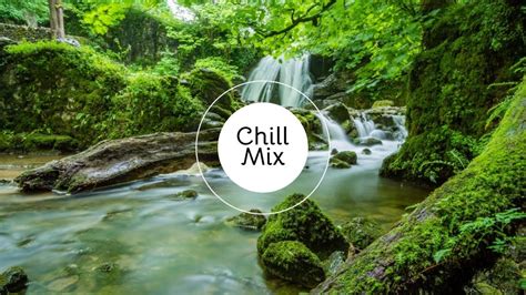 Top Chill Music Mix Best Of Relaxing Songs Youtube
