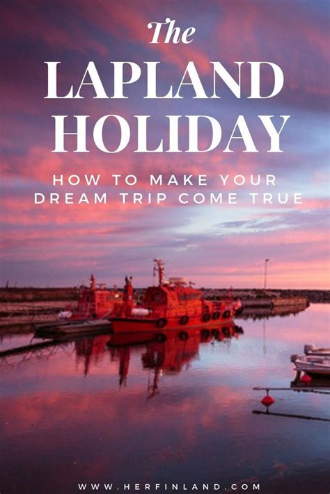 Lapland Holidays A Locals Guide To Help Plan Your Dream