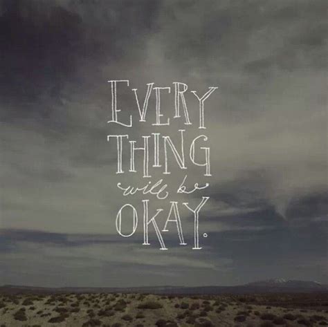 Everything Will Be Alright Quotes Quotesgram