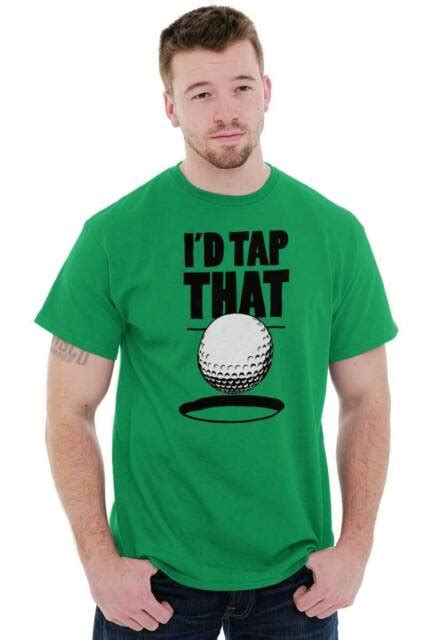Id Tap That Golf Ball Funny Golfing Humor Mens T Shirts T Shirts Tees