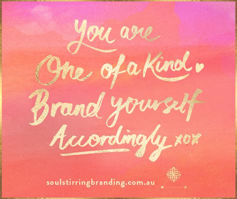 You Are One Of Kind Brand Yourself Accordingly Inspirational Quote