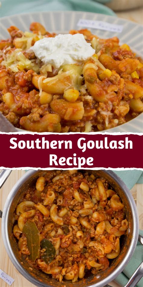 Southern Ghoulash Recipe Goulash Recipes Easy Goulash Recipes