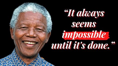 Nelson Mandela It Always Seems Impossible Until Its Done Quotes A