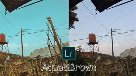 Tutorial Edit Foto Filter Aqua And Brown Lightroom Mobile Youtube