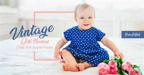 Vintage Girl Names That Still Sound Fresh Mama Natural